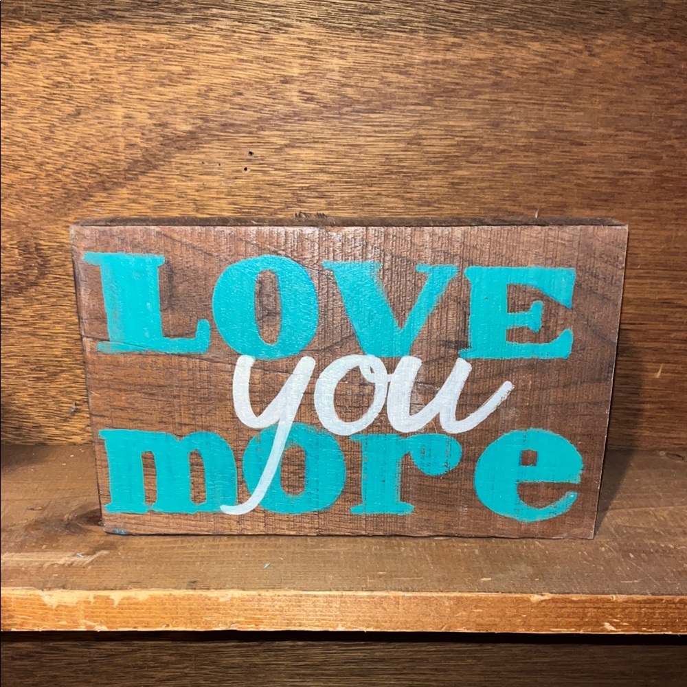 Solid Wood Rustic with Teal Love You More Wall Sign